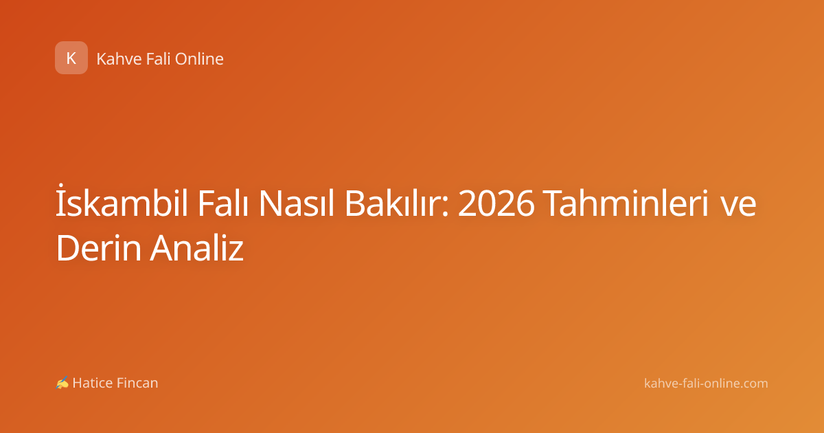 İskambil Falı Nasıl Bakılır: 2026 Tahminleri ve Derin Analiz
