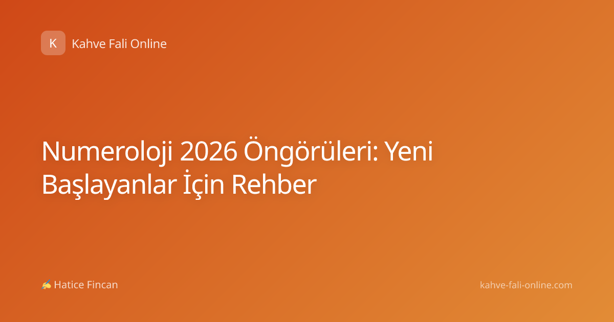 Numeroloji 2026 Öngörüleri: Yeni Başlayanlar İçin Rehber