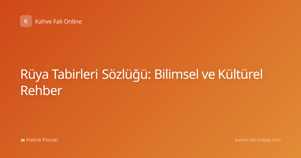 Rüya Tabirleri Sözlüğü: Bilimsel ve Kültürel Rehber