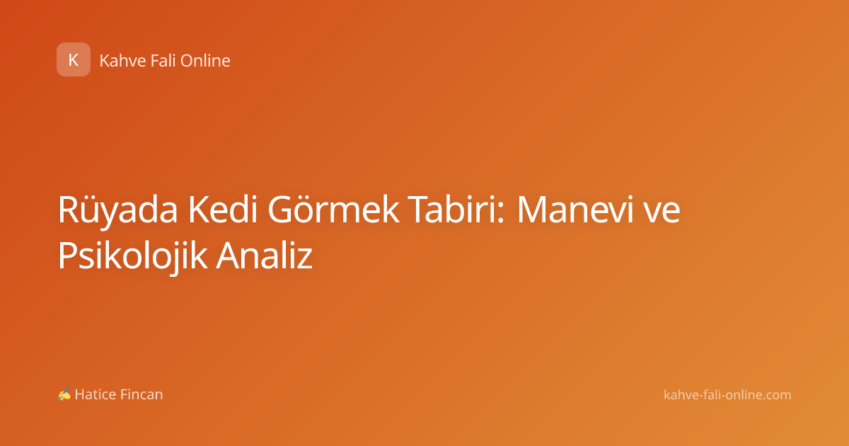 Rüyada Kedi Görmek Tabiri: Manevi ve Psikolojik Analiz